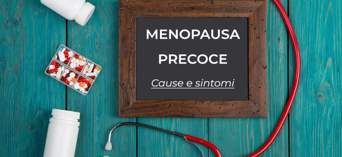 Menopausa precoce (I): cause e sintomi